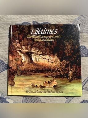 Lifetimes: The Beautiful Way to Explain Death to Children Hardcover